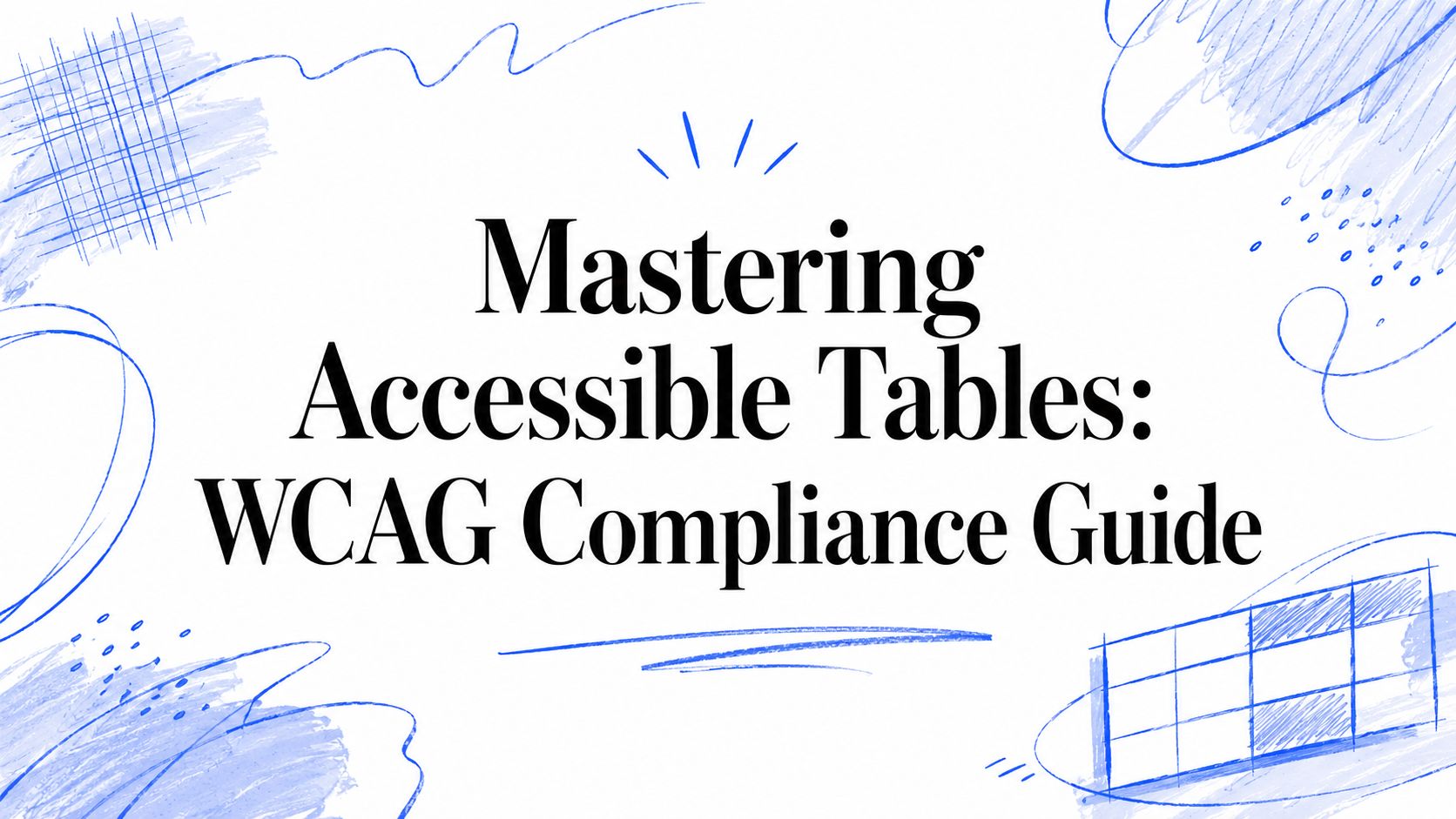 Mastering Accessible Tables: WCAG Compliance Guide | ADA Compliance Pros